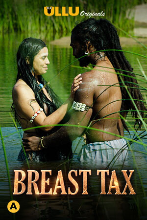 18+ Breast Tax (2021) S01 Hindi Ullu Originals Full Movie